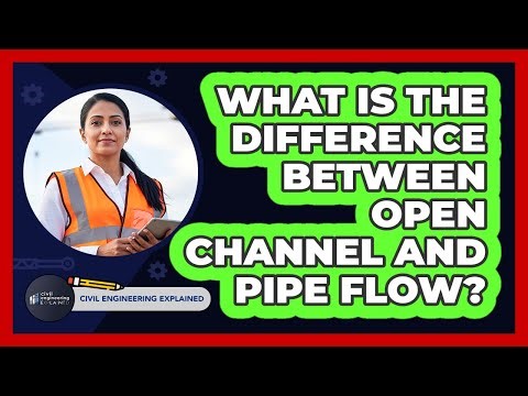 What Is The Difference Between Open Channel And Pipe Flow?