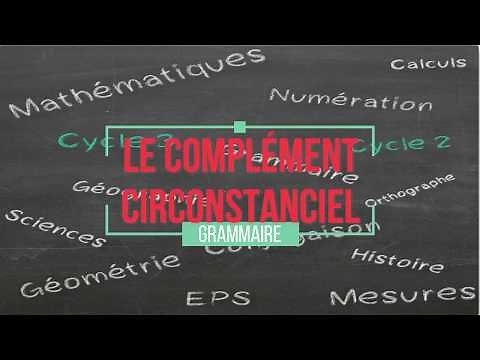 [Grammaire - CM1/CM2] Le complément circonstanciel