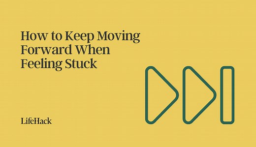 10 Strategies to Keep Moving Forward When Feeling Stuck - LifeHack