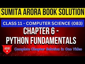 Class 11 Computer Science (083) | Sumita Arora Ch 6 “Python Fundamentals” | Exercise Solutions 2025