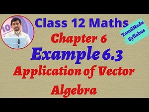 Tamilnadu New Syllabus Class 12 Maths | Example 6.3 | Applications of Vector Algebra