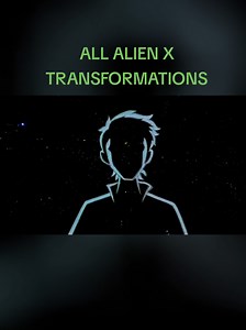All Alien X Transformations in Ben 10