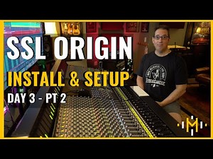 Solid State Logic | SSL Origin Install | Day 3 PT 2