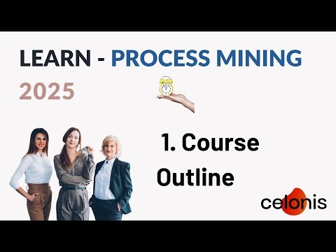 1. Process Mining Course Navigation and Outline - 2025