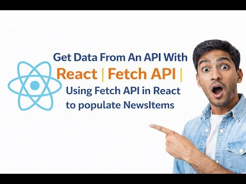 reactjs:Get Data From An API With React | Fetch API | Using Fetch API in React to populate NewsItems