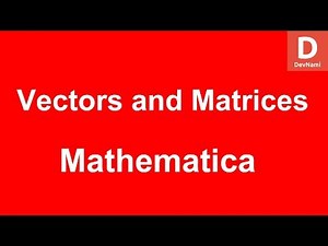 Mathematica Vectors and Matrices