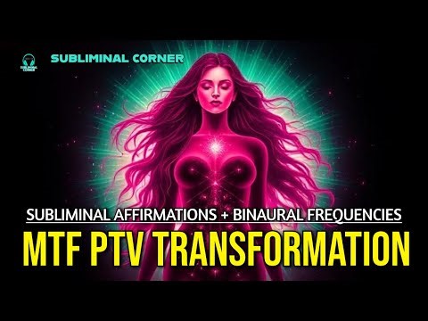 MTF PTV Transformation | Subliminal Affirmations + Binaural Frequencies for Feminine Shift