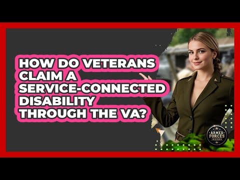 How Do Veterans Claim A Service-connected Disability Through The VA? - Armed Forces Insider