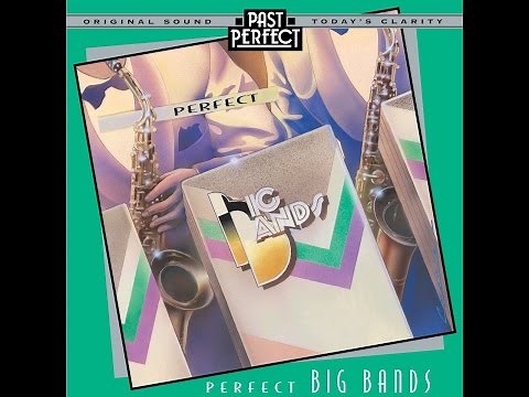 Perfect Big Bands: 1930s & 40s Big Band Orchestras with Benny Goodman, Glenn Miller