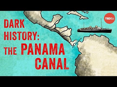 Demolition, disease, and death: Building the Panama Canal - Alex Gendler