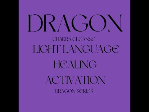 🐉 DRAGONS: Light Language Activation 🐉