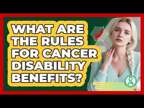 What Are The Rules For Cancer Disability Benefits?