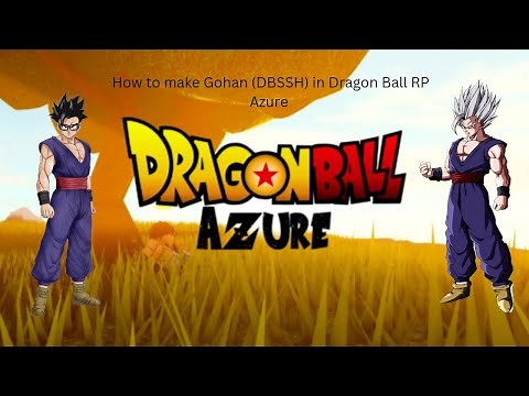 How to make Gohan (DBSSH) in Dragon Ball RP Azure