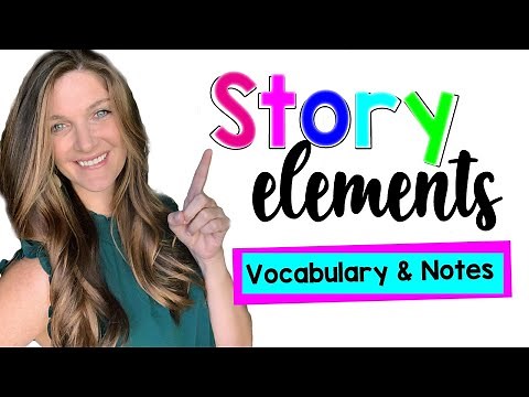 Story Elements and How They Interact: Vocabulary Lesson and Notes