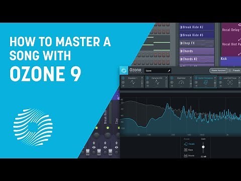 How to Master a Song from Start to Finish with Ozone 9 | iZotope