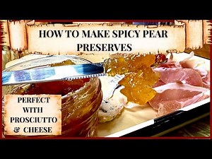 Spicy Pear Preserves Recipe | The Perfect Charcuterie Board Addition