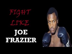 Fight like SMOKIN' Joe Frazier
