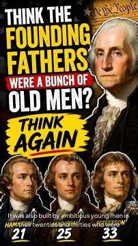 Think the Founding Fathers Were a Bunch of Old Men? Think Again#shorts