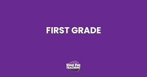 First Grade - Have Fun Teaching