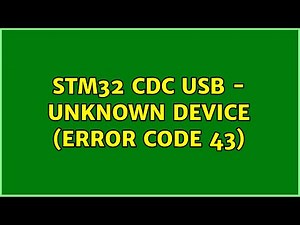 stm32 CDC USB - Unknown device (error code 43)