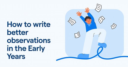 How to write better observations in The Early Years | Famly