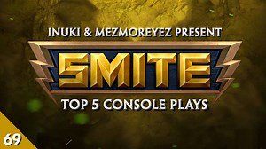 Join Inuki and Mezmoreyez as they present the Top 5 Console Plays of the week! | Smite