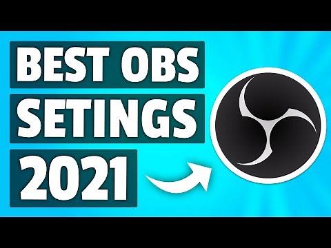 BEST OBS STUDIO SETTINGS FOR STREAMING [2021]