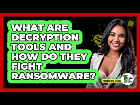 What Are Decryption Tools And How Do They Fight Ransomware? - Talking Tech Trends