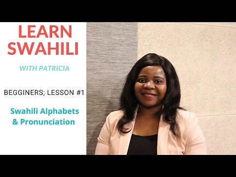Beginners Level: LESSON #1 (SWAHILI ALPHABET AND PRONUNCIATION)