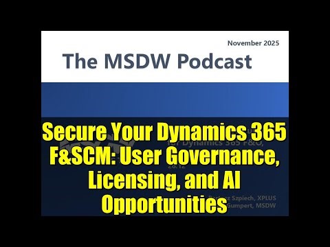 Secure Your Dynamics 365 F&SCM: User Governance, Licensing, and AI Opportunities