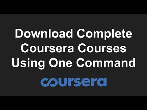 How to download entire Coursera courses - Easy and Free!