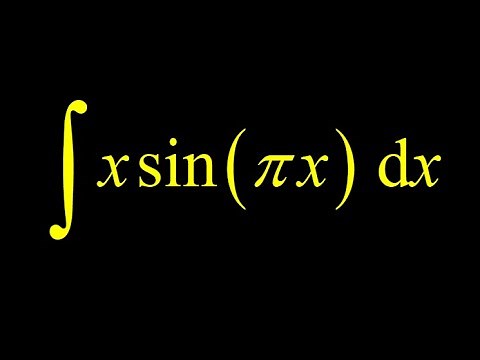 x*sin(pi*x) integral using integration by parts. Choose u as x so the derivative of u gets simpler!