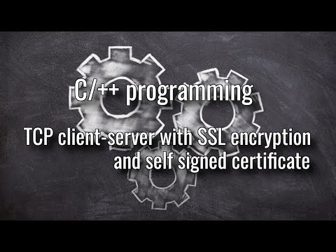 C, C++ tcp client and server with SSL encryption and self signed certificate