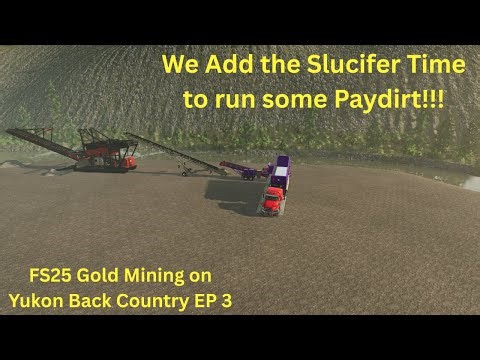 FS25 Gold Mining Yukon Backcountry EP 3 We add Slucifer to our operation.