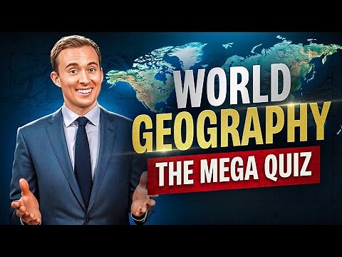 WORLD GEOGRAPHY: The Mega Quiz (50 Questions)
