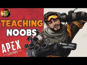 TEACHING NOOBS HOW TO PLAY APEX LEGENDS