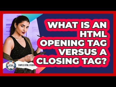 What Is An HTML Opening Tag Versus A Closing Tag?