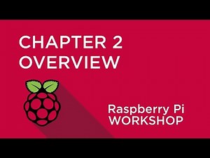 Raspberry Pi Workshop - Chapter 2 - Overview
