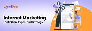 Internet Marketing: Definition, Types, and Strategy
