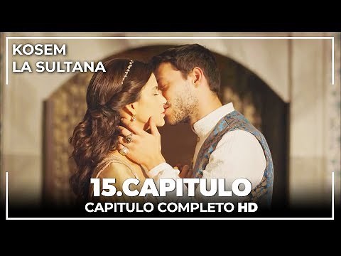 Kosem La Sultana | Capítulo 15