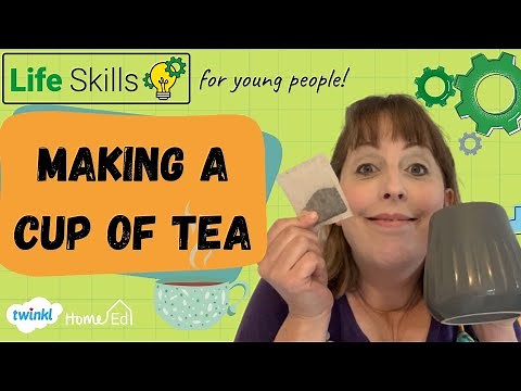 Life Skills for Kids and Teenagers- Making a Cup of Tea.