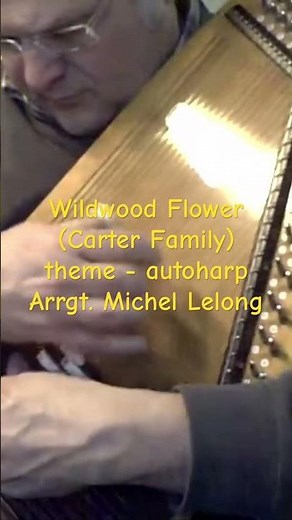 Wildwood Flower (Carter Family) theme autoharp - Arrgt. www.michel-lelong-music-house.com