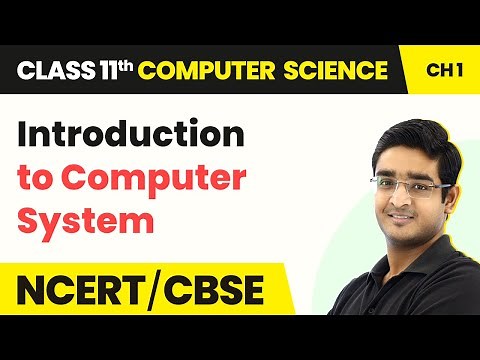 Class 11 NCERT Computer Science Chapter 1 | Introduction to Computer System - Computer System