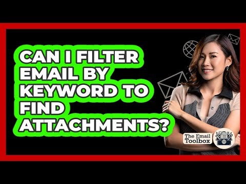 Can I Filter Email By Keyword To Find Attachments?