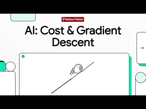 Episode 7 – Learning in AI: Cost Functions & Gradient Descent | ‪@DatabasePodcasts‬