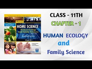 Class 11th Home science Chapter - 1 (Human Ecology and Family Science)