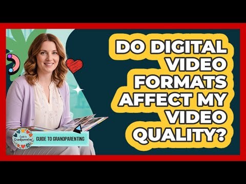 Do Digital Video Formats Affect My Video Quality?