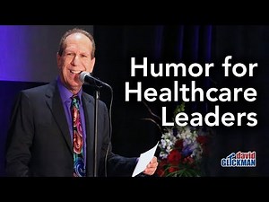 Humor for Healthcare Leaders | David Glickman | Funny Healthcare Speaker