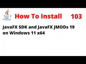 How To Install JavaFX SDK and JavaFX JMODs 19 on Windows 11 x64