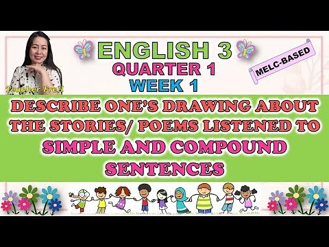 ENGLISH 3 || QUARTER 1 WEEK 1 | MELC-BASED | DESCRIBES ONE'S DRAWING | SIMPLE AND COMPOUND SENTENCES